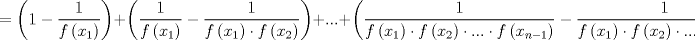 TEX: $$=\left( 1-\frac{1}{f\left( x_{1} \right)} \right)+\left( \frac{1}{f\left( x_{1} \right)}-\frac{1}{f\left( x_{1} \right)\cdot f\left( x_{2} \right)} \right)+...+\left( \frac{1}{f\left( x_{1} \right)\cdot f\left( x_{2} \right)\cdot ...\cdot f\left( x_{n-1} \right)}-\frac{1}{f\left( x_{1} \right)\cdot f\left( x_{2} \right)\cdot ...\cdot f\left( x_{n} \right)} \right)$$