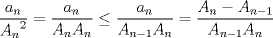 TEX: $\dfrac{a_n}{{A_n}^{2}}=\dfrac{a_n}{A_nA_n} \le \dfrac{a_n}{A_{n-1}A_n}=\dfrac{A_n-A_{n-1}}{A_{n-1}A_n}$