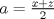 TEX: $a = \frac{x+z}{2}$