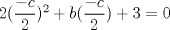 TEX: $2(\dfrac{-c}{2})^{2}+b(\dfrac{-c}{2})+3=0$