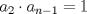 TEX: $a_{2}\cdot a_{n-1}=1$