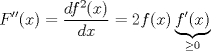 TEX: $$F''(x)=\frac{df^{2}(x)}{dx}=2f(x)\underbrace{f'(x)}_{\ge 0}$$<br />