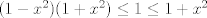 TEX: $(1-x^2)(1+x^2)\leq 1\leq 1+x^2$