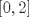 TEX: $[0,2]$