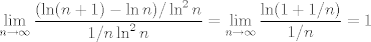 TEX: $$\lim_{n \to \infty} \frac{(\ln(n+1)-\ln n)/\ln^2 n}{1/n \ln^2 n}=\lim_{n \to \infty} \frac{\ln(1+1/n)}{1/n}=1$$