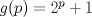 TEX: \( g(p)=2^p+1 \)