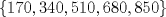 TEX: $\{170,340,510,680,850\}$