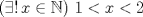 TEX: $(\exists !\, x\in \mathbb{N})\ 1<x<2$