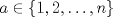 TEX: $a\in\{1,2,\ldots,n\}$