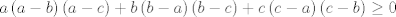 TEX: $$a\left( a-b \right)\left( a-c \right)+b\left( b-a \right)\left( b-c \right)+c\left( c-a \right)\left( c-b \right)\ge 0$$