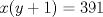 TEX: $x(y+1)=391$