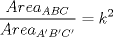 TEX: <br />$$\frac{Area_{ABC}}{Area_{A'B'C'}} = k^2$$