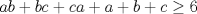 TEX: $ab + bc + ca + a + b + c \geq 6$