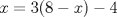 TEX: \[x=3(8-x)-4\] 