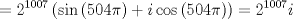 TEX: $$=2^{1007}\left( \sin \left( 504\pi  \right)+i\cos \left( 504\pi  \right) \right)=2^{1007}i$$