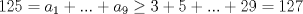 TEX: $125=a_1+...+a_9\geq 3+5+...+29=127$