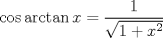 TEX: $$\cos \arctan x=\frac{1}{\sqrt{1+x^{2}}}$$