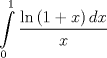 TEX: \[\int\limits_0^1 {\frac{{\ln \left( {1 + x} \right)dx}}<br />{x}} \]<br />