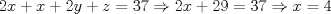 TEX: $2x+x+2y+z=37\Rightarrow 2x+29=37\Rightarrow x=4$