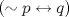 TEX: $(\sim p\leftrightarrow q)$