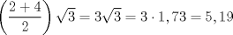 TEX: $\left(\dfrac{2+4}{2}\right)\sqrt{3}=3\sqrt{3}=3\cdot 1,73=5,19$