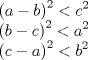 TEX: $\displaystyle \\ { (a-b) }^{ 2 }<{ c }^{ 2 }\\ { (b-c) }^{ 2 }<{ a }^{ 2 }\\ { (c-a) }^{ 2 }<{ b }^{ 2 }$