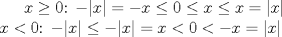 TEX: $x\ge 0$: $-|x|=-x\le 0\le x\le x=|x|$\\<br />$x<0$: $-|x|\le -|x|=x<0<-x=|x|$