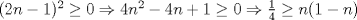 TEX: $ (2n-1)^2 \ge 0 \Rightarrow 4n^2 - 4n + 1 \ge 0 \Rightarrow \frac{1}{4} \ge n(1-n)$