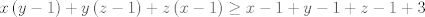 TEX: $$x\left( y-1 \right)+y\left( z-1 \right)+z\left( x-1 \right)\ge x-1+y-1+z-1+3$$