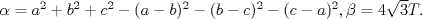 TEX: $\alpha=a^{2}+b^{2}+c^{2}-(a-b)^{2}-(b-c)^{2}-(c-a)^{2},\beta=4\sqrt{3}T.$