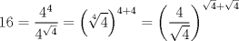 TEX: $$<br />16 = \frac{{4^4 }}<br />{{4^{\sqrt 4 } }} = \left( {\root 4 \of 4 } \right)^{4 + 4}  = \left( {\frac{4}<br />{{\sqrt 4 }}} \right)^{\sqrt 4  + \sqrt 4 } <br />$$