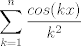 TEX: $$\sum_{k=1}^n \frac{cos(kx)}{k^2}$$