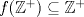 TEX: $f(\mathbb{Z}^+)\subseteq \mathbb{Z}^+$