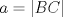 TEX: $a=|BC|$