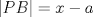 TEX: $|PB|=x-a$