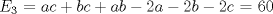 TEX: $E_{3}$ = $ac+bc+ab-2a-2b-2c$ = 60