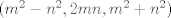 TEX: $(m^2-n^2,2mn,m^2+n^2)$