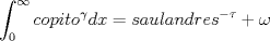 TEX: $\displaystyle\int^{\infty}_{0}copito^{\gamma}dx=saulandres^{-\tau} +\omega$