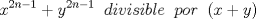 TEX: \[x^{2n-1}+y^{2n-1}\;\;divisible\;\;por\;\;(x+y)\]