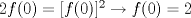 TEX: $2f(0)=[f(0)]^{2}\to f(0)=2$