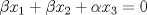 TEX: $\beta x_1+\beta x_2+\alpha x_3=0$