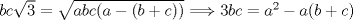 TEX: $bc\sqrt{3}=\sqrt{abc(a-(b+c))}\Longrightarrow 3bc=a^{2}-a(b+c)$