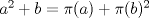 TEX: $a^2+b=\pi(a)+\pi(b)^2$