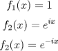 TEX: <br /><br /> $$  f_1(x) = 1 	 $$<br /> $$  f_2(x) = e^{ix} 	 $$<br /> $$  f_2(x) = e^{-ix} 	 $$<br /><br />