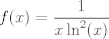 TEX: $\displaystyle f(x)=\frac{1}{x \ln^2(x)}$