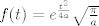 TEX: $f(t)=e^{\frac {t^2}{4a}}\sqrt{\frac {\pi}a}$