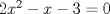 TEX: $2x^2-x-3=0$