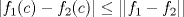 TEX: $|f_1-f_2|\leq ||f_1-f_2||$