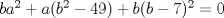 TEX: $ba^2+a(b^2-49)+b(b-7)^2=0$