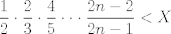 TEX: $\dfrac{1}{2}\cdot\dfrac{2}{3}\cdot\dfrac{4}{5}\cdot\cdot\cdot\dfrac{2n-2}{2n-1}<X$